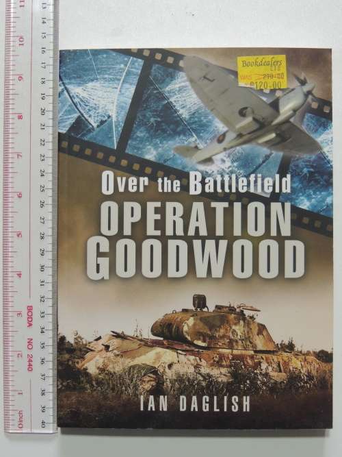 Over the Batllefield - OPERATION GOODWOOD  - Ian Daglish