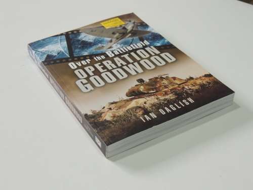 Over the Batllefield - OPERATION GOODWOOD  - Ian Daglish