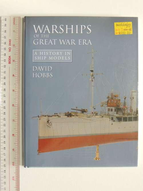 Warships of the Great War Era - A History in Ship Models - David Hobbs