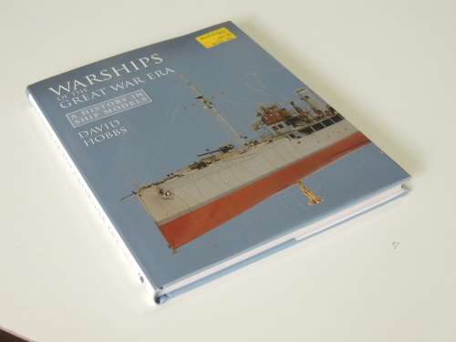 Warships of the Great War Era - A History in Ship Models - David Hobbs