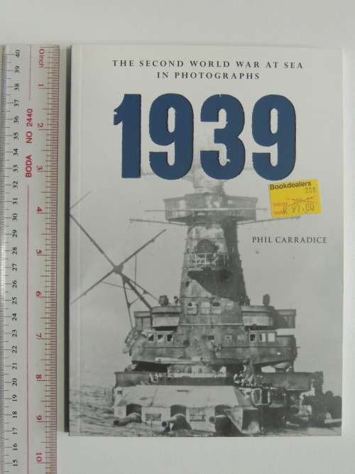 1939 The Second World War At Sea In Photographs - Phil Carradice