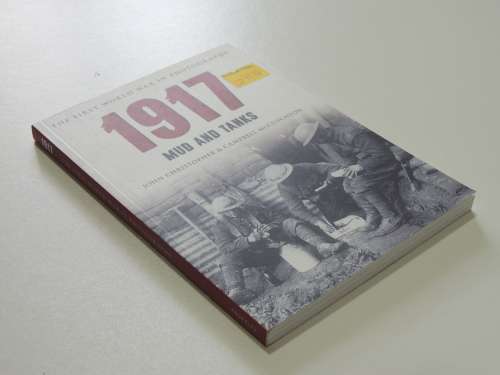 The First World War In Photographs 1917 Mud and Tanks - John Christopher and Campbell McCutcheon