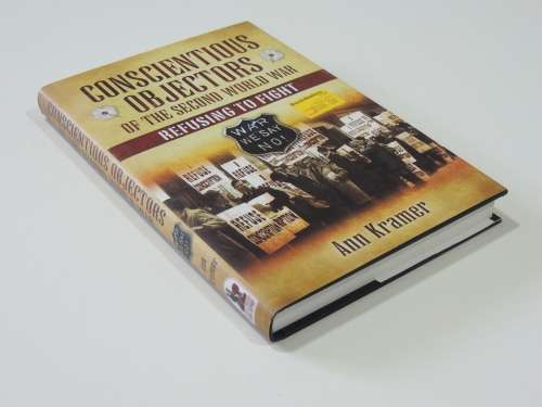 Conscientious Objectors of the Second World War  Refusing to Fight - Ann Kramer