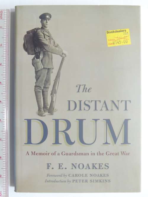 The Distant Drum  A Memoir of a Guardsman in the the Great War - F.E. Noakes