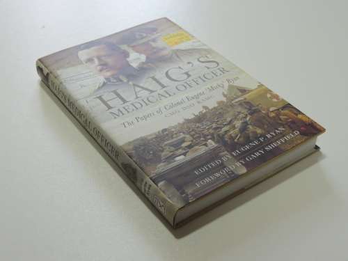 Haig`s Medical Officer - the Papers of Col Eugene `Micky` Ryan CMG DSO RAMC