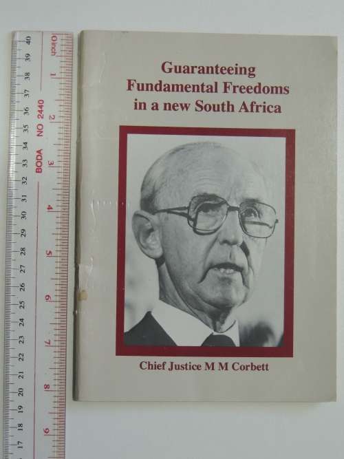 Guaranteeing Fundamental Freedoms in a New South Africa - Chief Justice M.M. Corbett