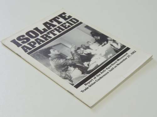 Isolate Apartheid - Report of the Anti-apartheid Movement Trade Union Conference Hheld on November 2