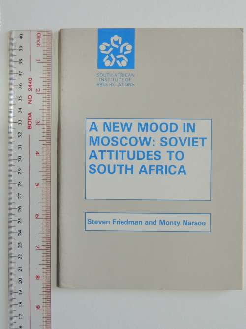 A New Mood in Moscow: Soviet Attitudes to South Africa - S. Friedman and M. Narsoo