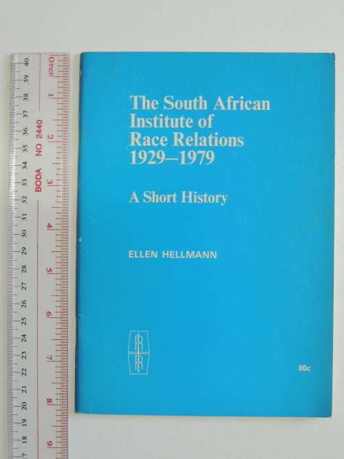 The South African Institute of Race Relations 1229 -1979 A Short History - Ellen Hellman