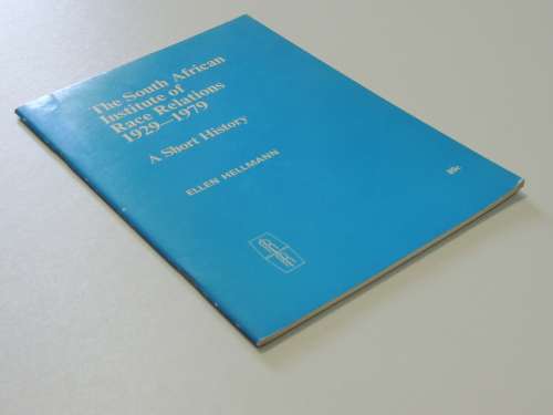 The South African Institute of Race Relations 1229 -1979 A Short History - Ellen Hellman