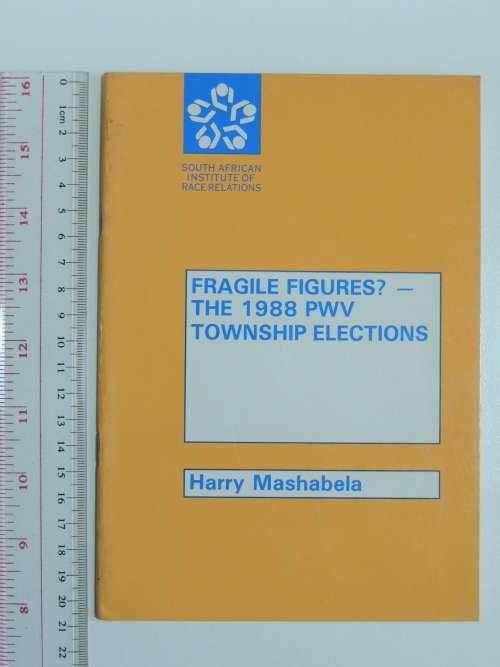 Fragile Figures?- The 1988 PWV Township Elections - Harry Mashabela