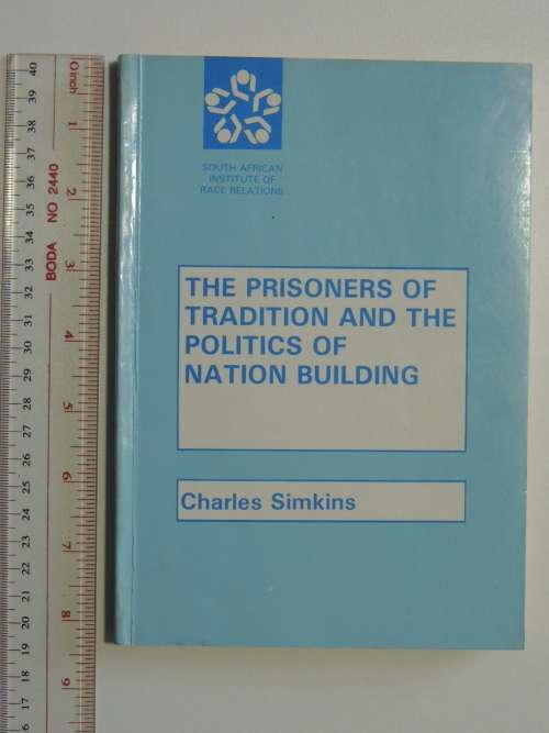 The Prisoners of Tradition and the Politics of Nation Building - Charles Simkins