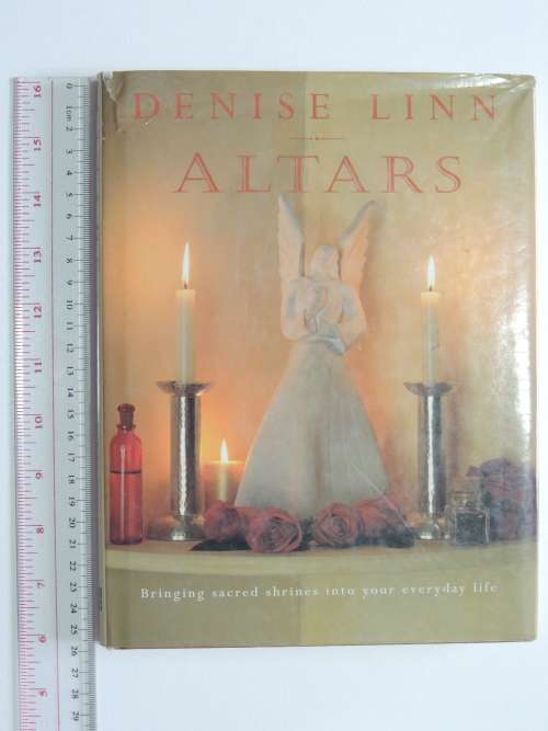 Altars - Bringing Sacred Shrines Into Your Sacred Space - Denise Linn
