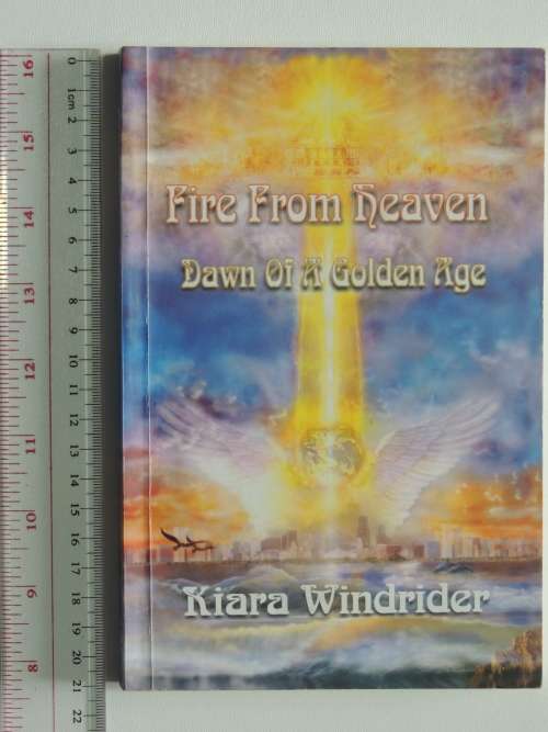 Fire From Heaven - Dawn of a Golden Age - Kiara Windrider