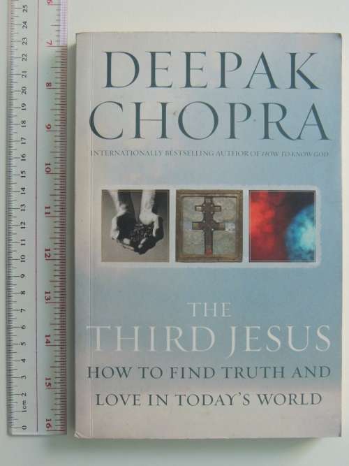 The Third Jesus - How to Find Truth and Love in Today`s World - Deepak Chopra