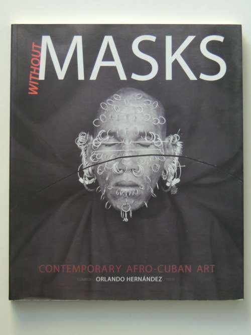 Without Masks: Contemporary Afro-Cuban Art  2010 Catalogue of the von Christierson Collection