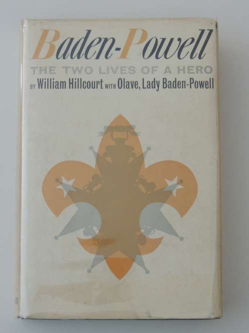 Baden-powell : The Two Lives Of A Hero - William Hillcourt with Olave, Lady Baden-Powell