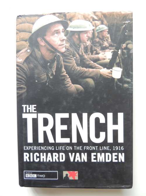 The Trench Experiencing Life On The Front Line, 1916 - Richard Van Emden