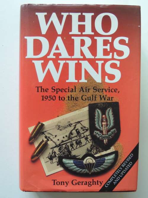 Who Dares Wins The Special Air Service 1950 To The Gulf War - Tony Geraghty
