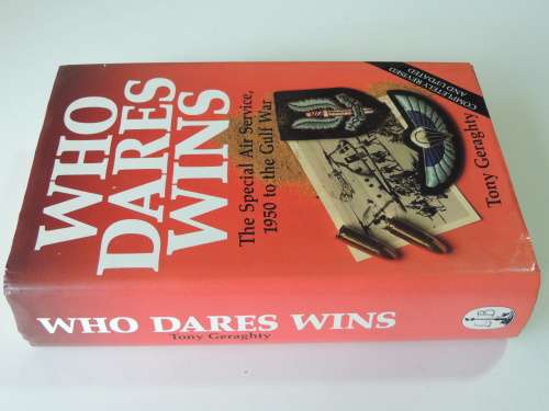 Who Dares Wins The Special Air Service 1950 To The Gulf War - Tony Geraghty
