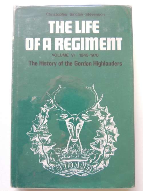 The Life Of A Regiment Volume VI 1945 - 1970      Christopher Sinclair