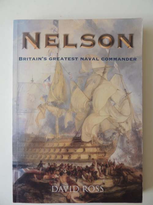 Nelson Britain`s Greatest Naval Commander - David Ross