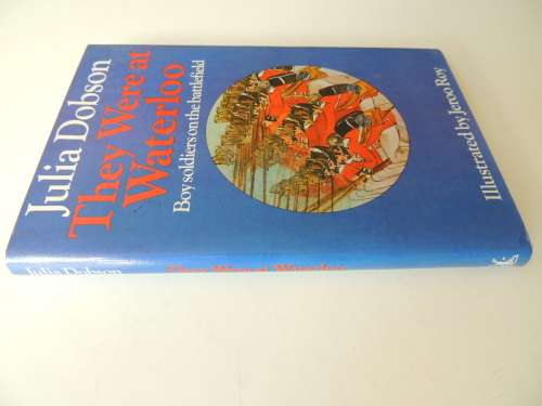 They Were At Waterloo Boy Soldiers On The Battlefield - Julia Dobson