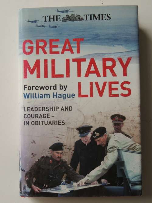 The Times Great Military Lives Leadership And Courage   ed Guy Liardet and Michael Tillotson