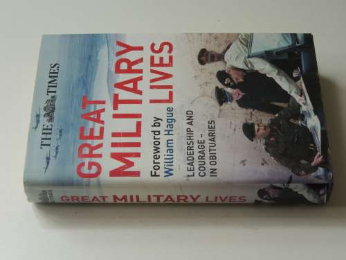 The Times Great Military Lives Leadership And Courage   ed Guy Liardet and Michael Tillotson
