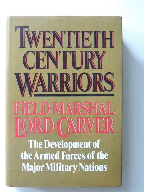 Twentieth Century Warriors  The Development Of The Armed Forces Of The Major Military Nations