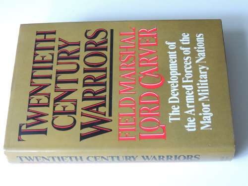 Twentieth Century Warriors  The Development Of The Armed Forces Of The Major Military Nations
