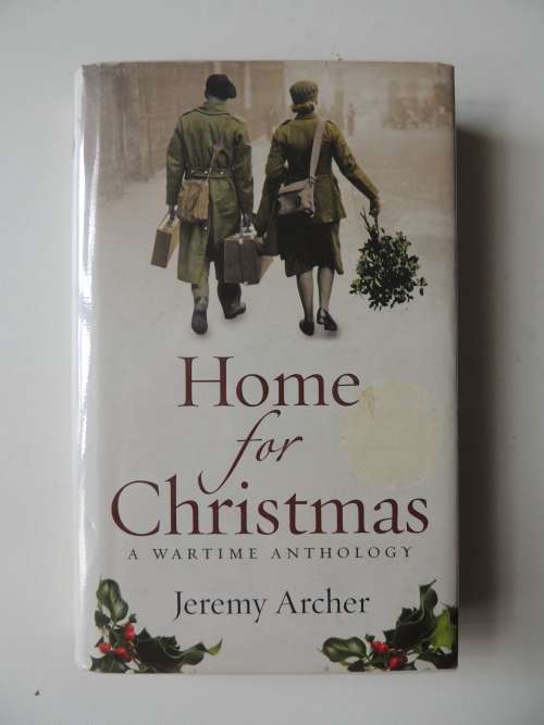 Home For Christmas   A Wartime Anthology - Jeremy Archer