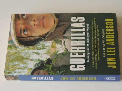Guerillas, Journeys In The Insurgent World - Jon Lee Anderson