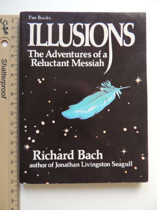 Illusions The Adventures Of A Reluctant Messiah - Richard Bach