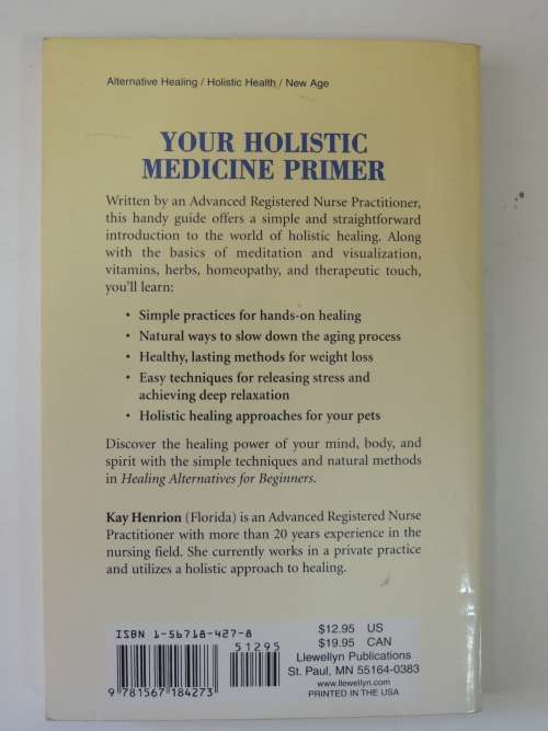Healing Alternatives for Beginners, Whole Body Approach to Health and Well-Being - Kay Henrion