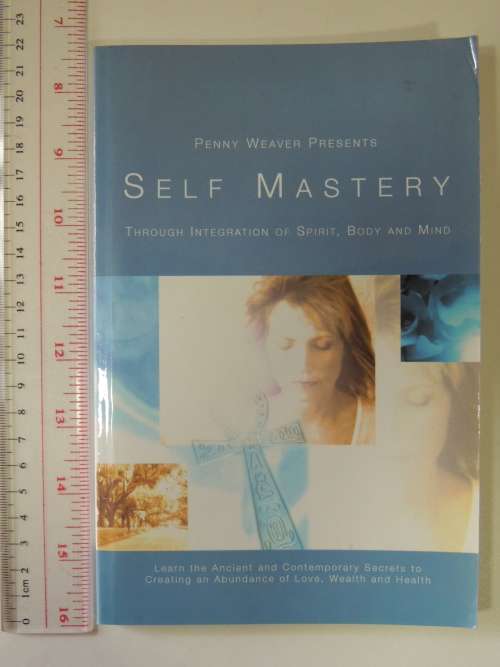 Self Mastery - Through Intergration of Spirit, Body and Mind - Penny Weaver