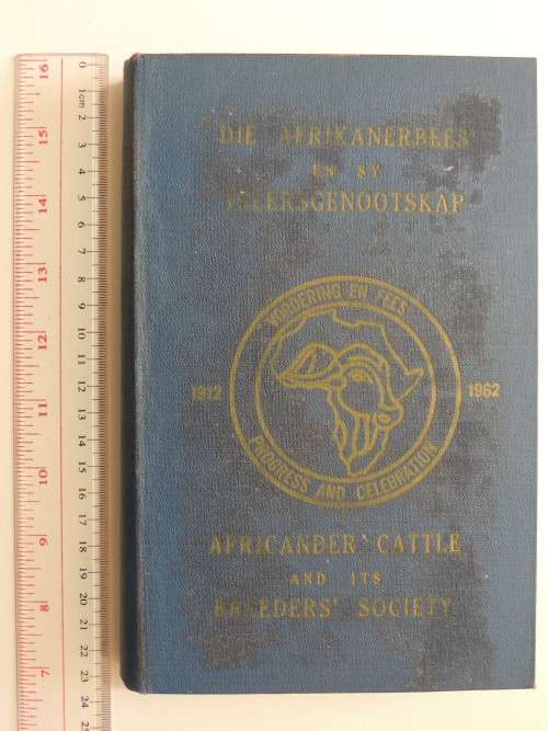 Die Afrikanerbees en sy Telersgenootskap/ Africander Cattle and its Breeders` Society - Signed HB O