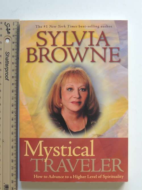 Mystical Traveler How To Advance To A Higher Level Of Spirituality - Sylvia Browne