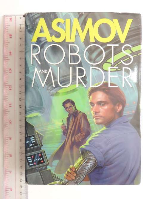 Robots and Murder - Caves of Steel, Nked Sun, Robots of Dawn - 3 Novels - Isaac Asimov