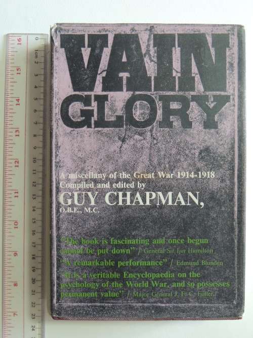 Vain Glory A Miscellany Of The Great War 1914 - 1918 - ed Guy Chapman