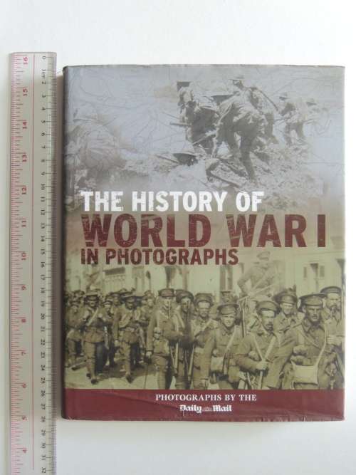 The History Of World War 1 In Photographs - R. Hamilton