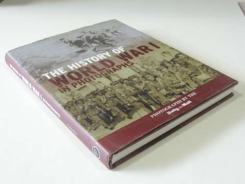 The History Of World War 1 In Photographs - R. Hamilton