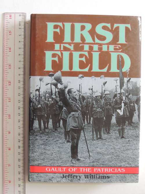 First In The Field  Gault Of The Patricias - Jeffery Williams