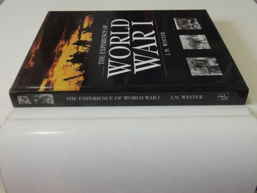 The Experience Of World War 1 - J.M. Winter