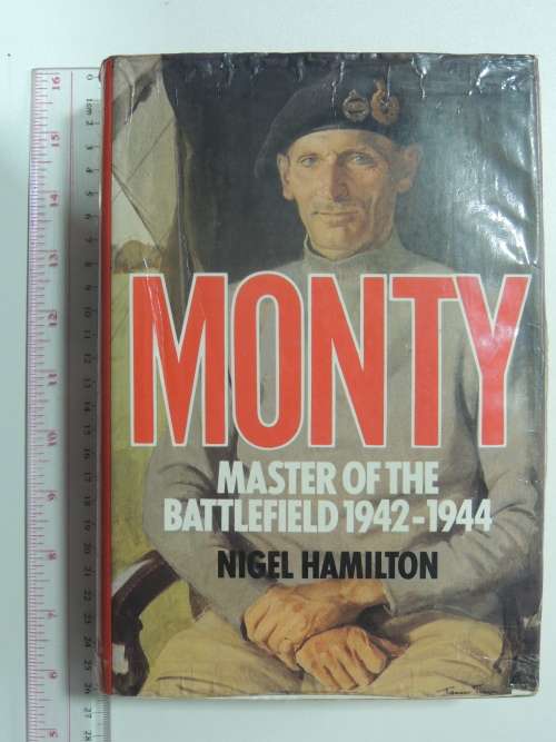 Monty  Master Of The Battlefield 1942 - 1944 - Nigel Hamilton