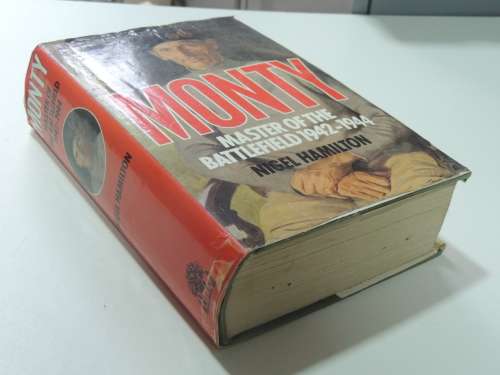 Monty  Master Of The Battlefield 1942 - 1944 - Nigel Hamilton