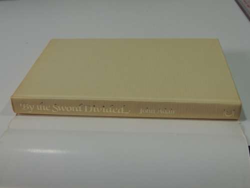 By The Sword Divided  Eyewitnesses Of The English Civil War - John Adair