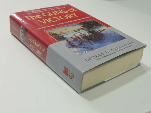 The Guns Of Victory A Soldier`s Eye View  - George G. Blackburn