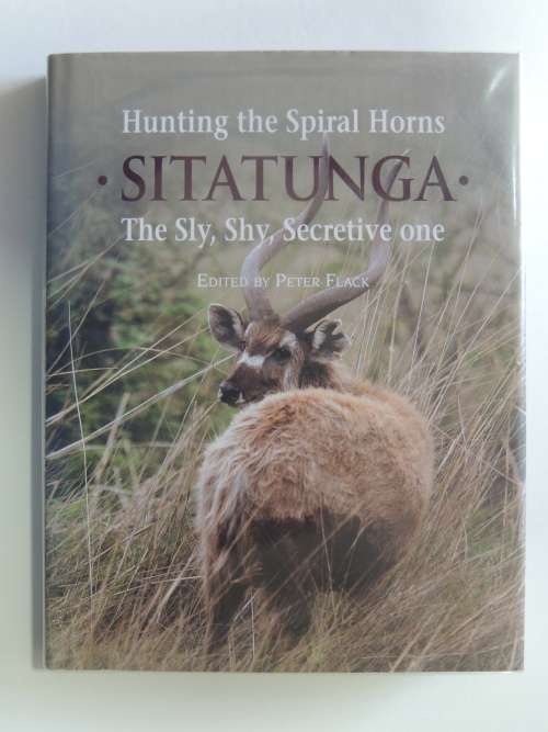 Hunting the Spiral Horns Sitatunga The Sly, Shy, Secretive one - Ed. Peter Flack