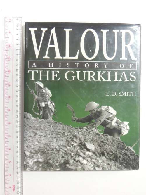 Valour  A History Of The Gurkhas - E.D. Smith